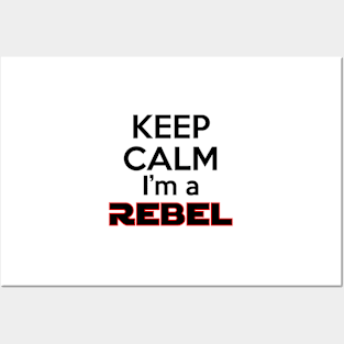 Keep Calm I'm a Rebel Posters and Art